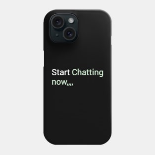 Start chatting now Phone Case