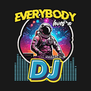 Disc Jockey Everybody Loves DJ Music Disc Jockeys T-Shirt