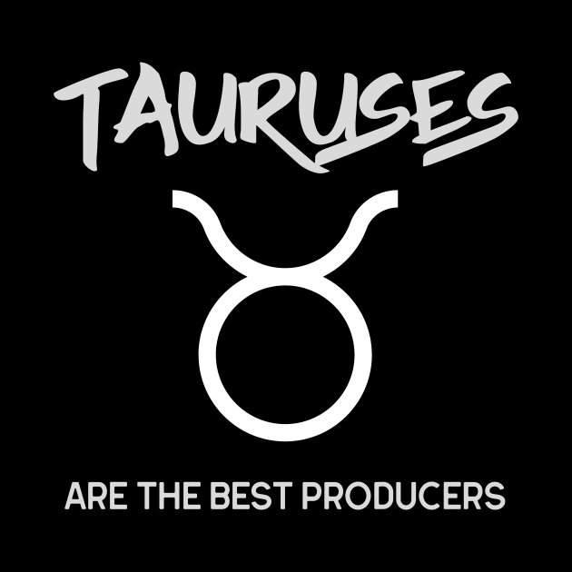 Tauruses Are The Best Producers, Music Producer by ILT87