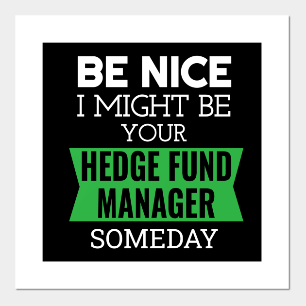 Future Hedge Fund Manager Stock Exchange - Hedge Fund Manager - Posters and Art Prints | TeePublic Future Hedge Fund Manager Stock Exchange - Hedge Fund Manager - Posters and Art Prints | TeePublic