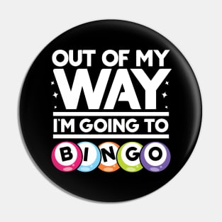 Out Of My Way I'm Going To Bingo Pin