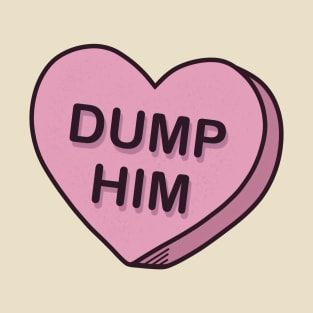 Dump Him T-Shirt