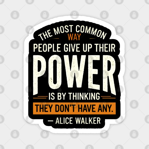 people give up their power, Alice Walker Magnet by UrbanLifeApparel
