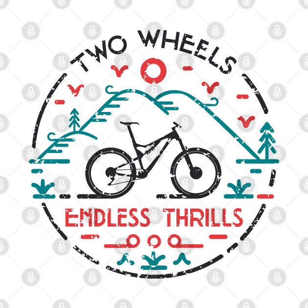 Two Wheels Endless Thrills MTB by Darkside Labs