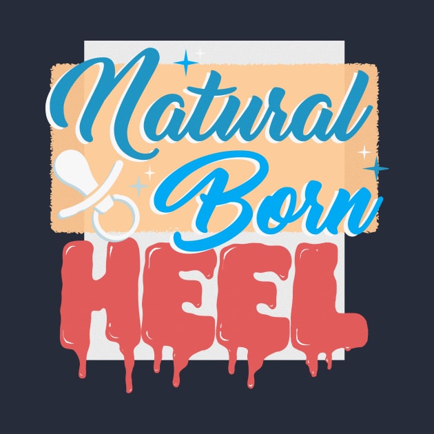 Natural Born Heel by wrasslebox