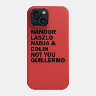 Nandor Laszlo Nadja And Colin Not You Guillermo Phone Case