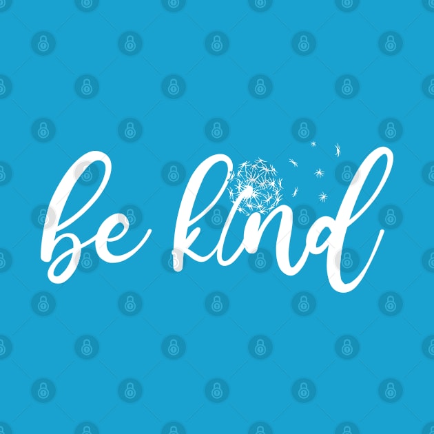 Be Kind | Dandelion by The Daydreamer's Workshop