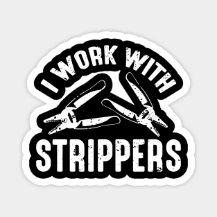 I Work With Strippers Funny Electrician Magnet