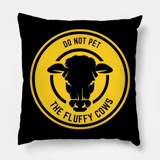 Do Not Pet The Fluffy Cows Pillow by 29 hour design