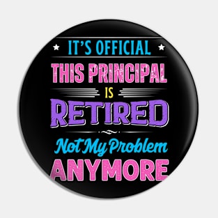 Principal Retirement Funny Retired Not My Problem Anymore Pin