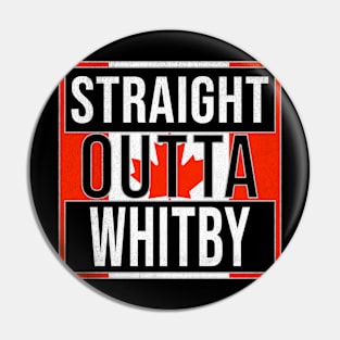 Straight Outta Whitby Design - Gift for Ontario With Whitby Roots Pin