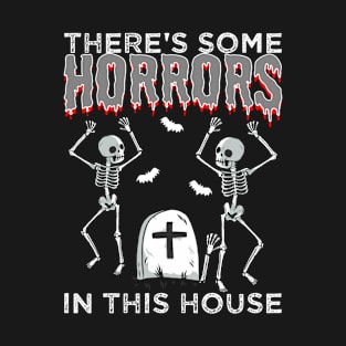 Theres Some Horrors In This House T-Shirt