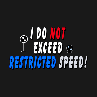 I do not exceed Restricted Speed 2 T-Shirt