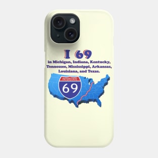 I 69 in Michigan, Indiana, Kentucky, Tennessee, Mississippi, Arkansas, Louisiana, and Texas. Phone Case