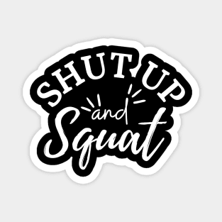 Shut Up and Squat Magnet