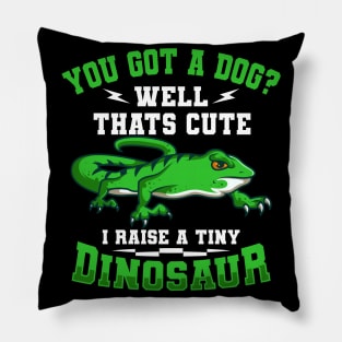 I Raise A Tiny Dinosaur Lizard Gift Pillow