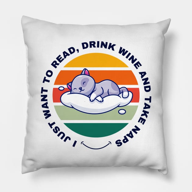 I Just Want to Read, Drink Wine and Take Naps Pillow by Digital Mag Store