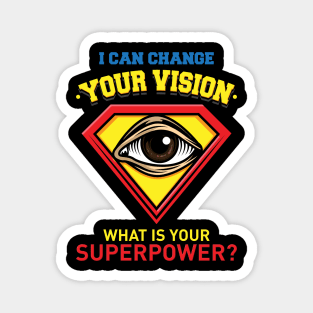 I Can Change Your Vision - What Is Your Superpower? Magnet