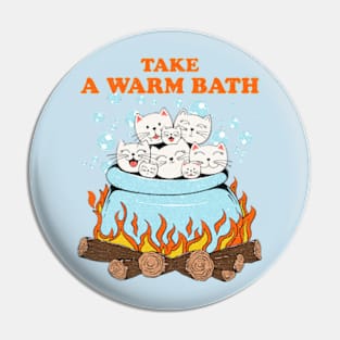 Take Warm Bath Pin