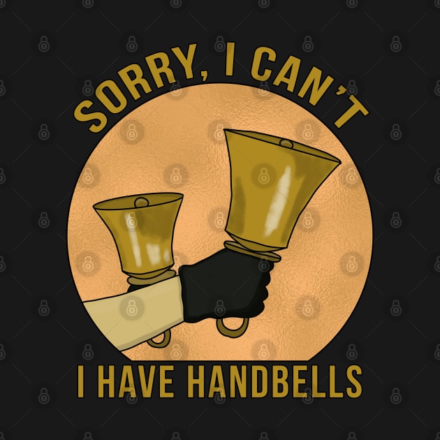 Sorry, I Can't I Have Handbells by DiegoCarvalho