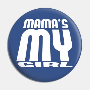 mama's my girl Pin