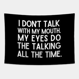 I talk with my eyes. Tapestry