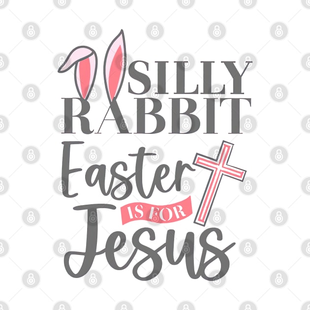 Bunny Ears Silly Rabbit Easter Is For Jesus Christian Easter Day by cyberpunk art