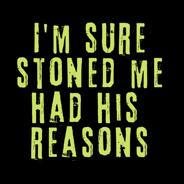 I'm Sure Stoned Me Had His Reasons by Teewyld