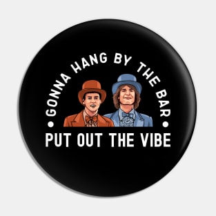 Dumb and Dumber, Put Out The Vibe Pin