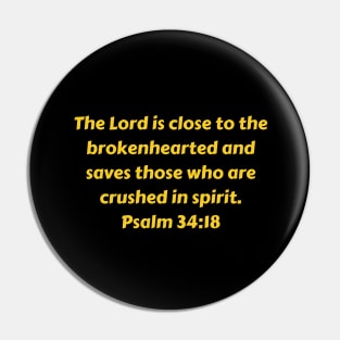 Bible Verse Psalm 34:18 Pin