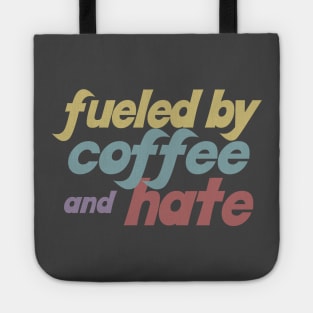 Fueled By Coffee And Hate Tote