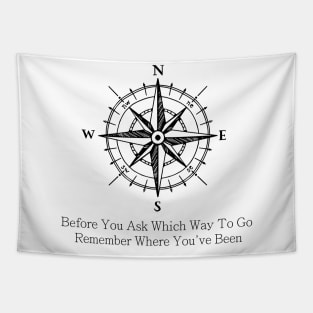 Before You Ask Which Way To Go Remember Where You've Been Tapestry