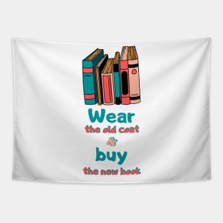 Wear the old coat and buy the new book Tapestry