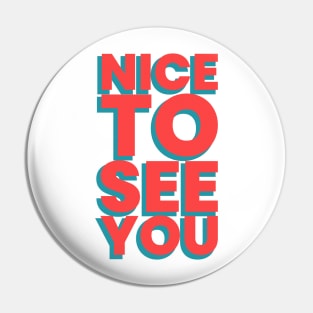 Nice to see you! Pin