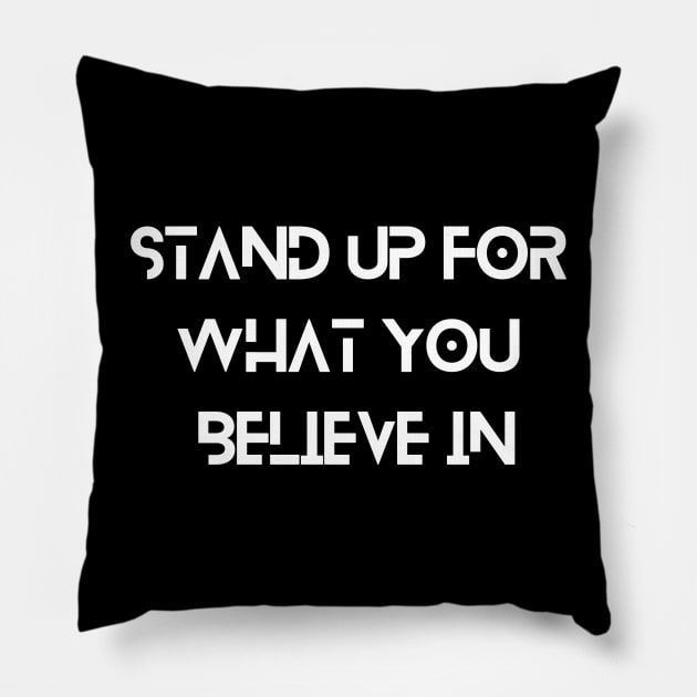 Stand up for what you believe in Inspirational Pillow by DSDSNZ