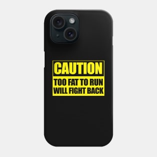 CAUTION TOO FAT TO RUN Phone Case