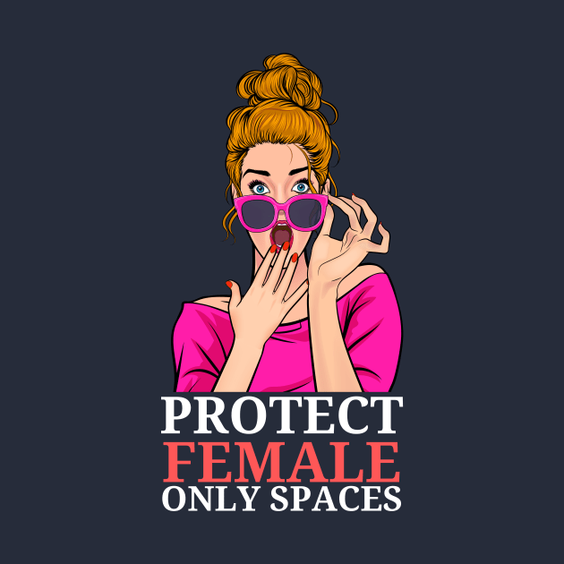 PROTECT FEMALE ONLY SPACES by GP SHOP