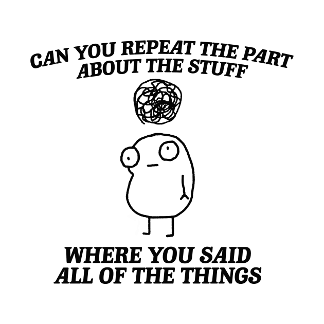 can you repeat the part about the stuff, Weirdcore Tee Ironic TShirts That Go Hard Mental Health Shirt Anxiety Depression ADHD by Y2KSZN