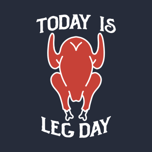 today is leg day T-Shirt