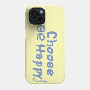 Choose Be Happy Phone Case