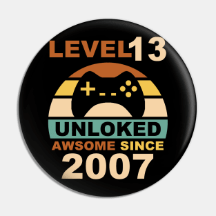 Level 13 Unlocked Awesome Since 2007 13th Birthday Pin