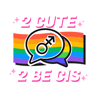 2 cute 2 be cus T-Shirt