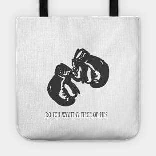 Do You Want A Piece Of Me? Tote