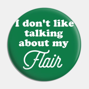 I don't like to talk about my flair. Pin