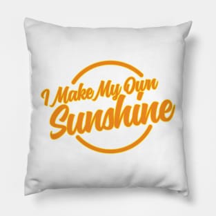 I Make My Own Sunshine Pillow