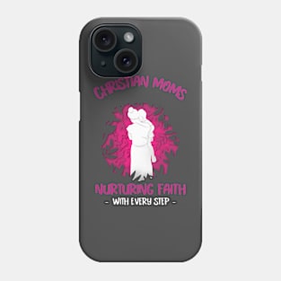 Christian Moms: Nurturing Faith with Every Step Phone Case