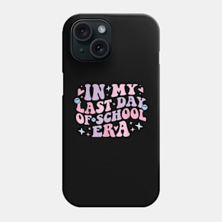 In My Last Day School Era Happy Last Day Of School Teacher T-Shirt Phone Case