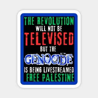 The Revolution Will Not Be Televised but The Genocide Is Being Livestreamed - Flag Colors and Blue Genocide - Back Magnet