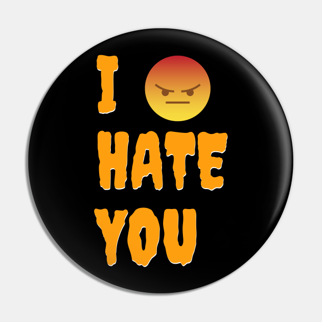 I Hate You Emoji I Hate You Emoji Pin TeePublic