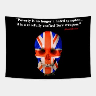 Poverty is no longer a hated symptom it is a carefully crafted Tory weapon Tapestry